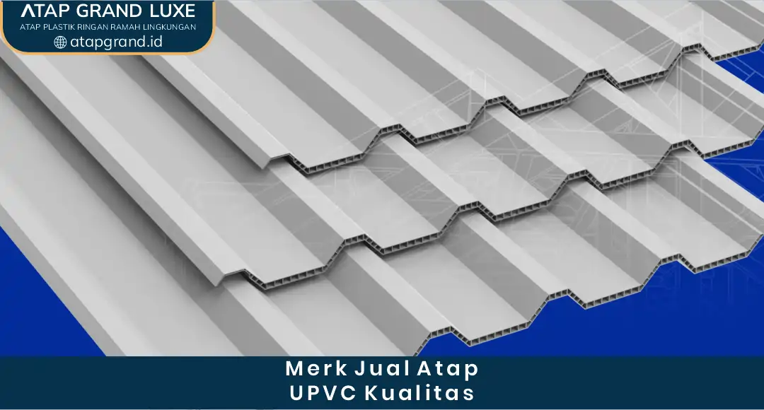 Merk Jual Atap uPVC Kualitas Kokoh