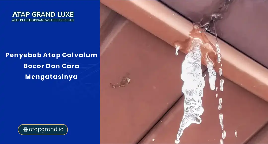 Penyebab Atap Galvalum Bocor Dan Cara Mengatasinya