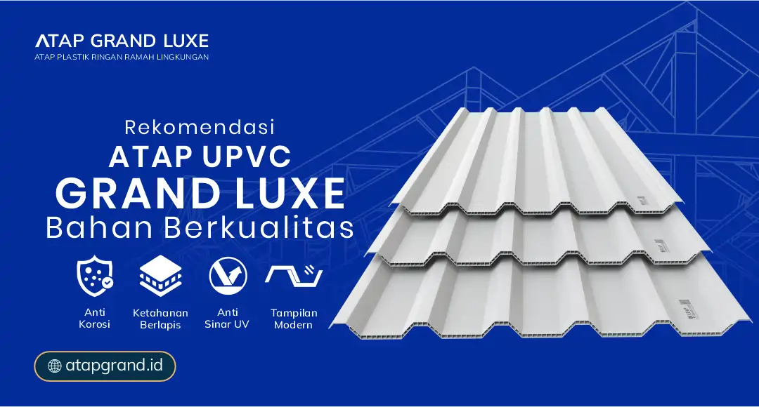Rekomendasi Atap uPVC Grand Luxe Bahan Berkualitas