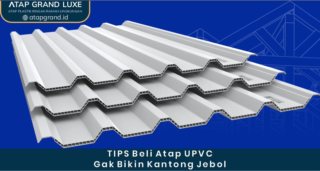 Tips Beli Atap uPVC Gak Bikin Kantonh Jebol