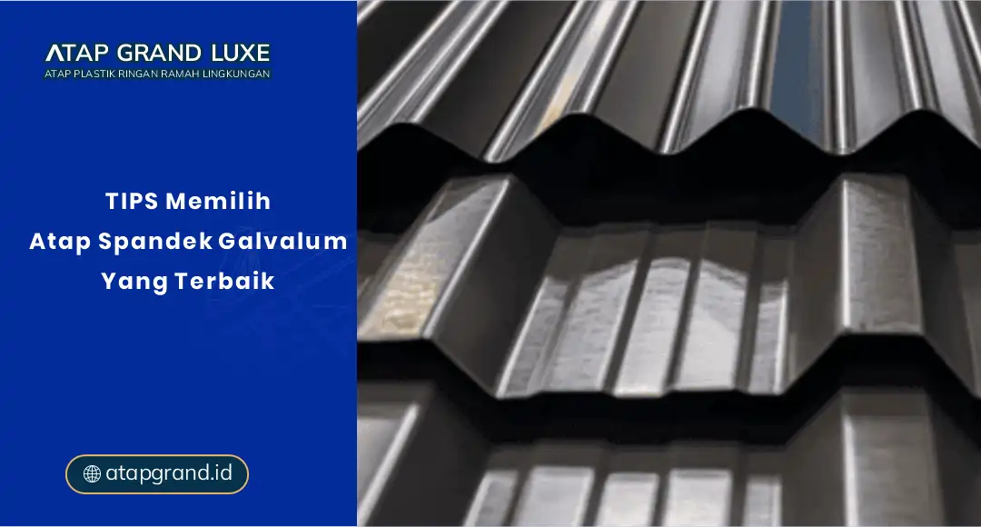 Tips Memilih Atap Spandek Galvalum Yang Terbaik