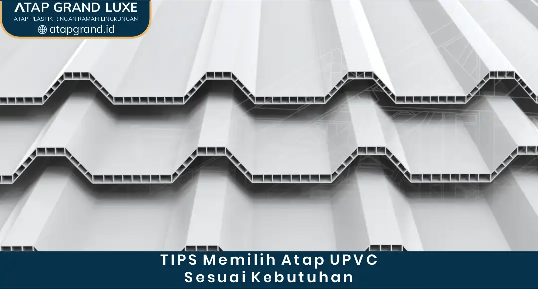 Tips Memilih Atap uPVC Sesuai Kebutuhan