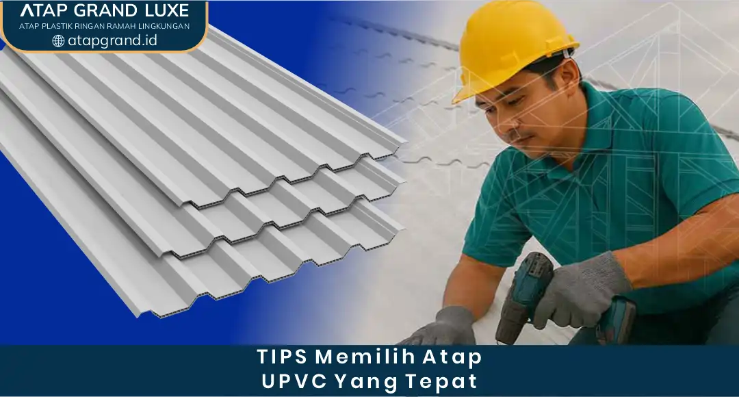 Tips Memilih Atap uPVC yang Tepat