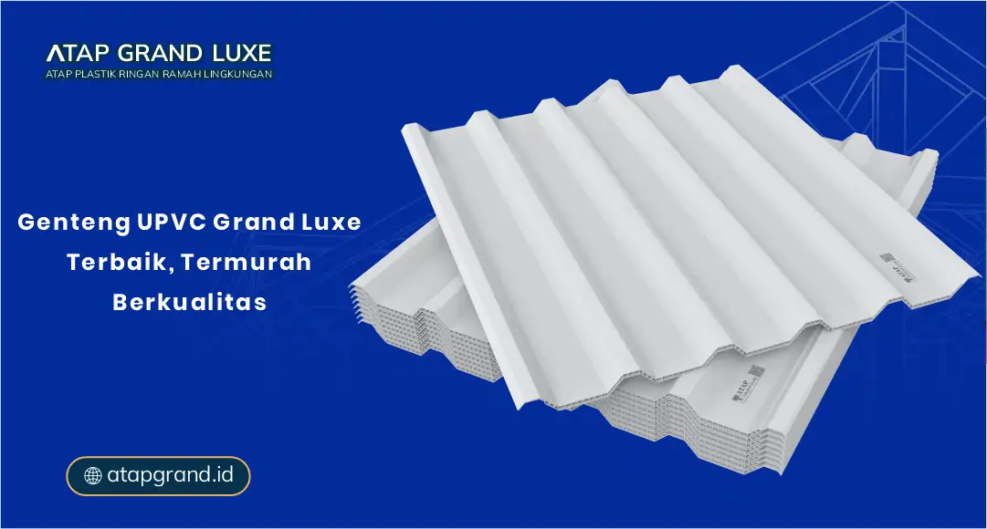 Genteng UPVC Grand Luxe : Terbaik, Termurah, Berkualitas