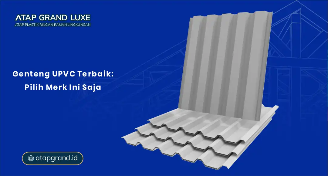 Genteng UPVC Terbaik: Pilih Merk Ini Saja
