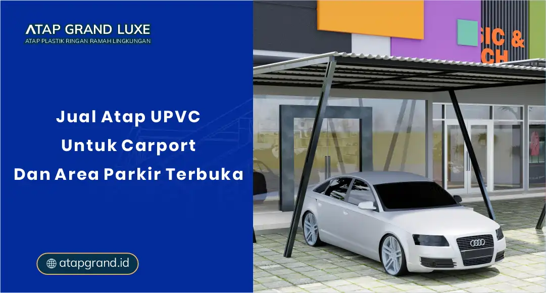 Jual Atap UPVC untuk Carport dan Area Parkir Terbuka