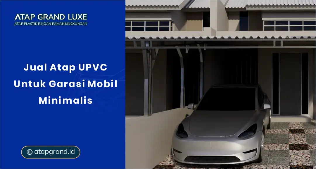 Jual Atap UPVC untuk Garasi Mobil Minimalis