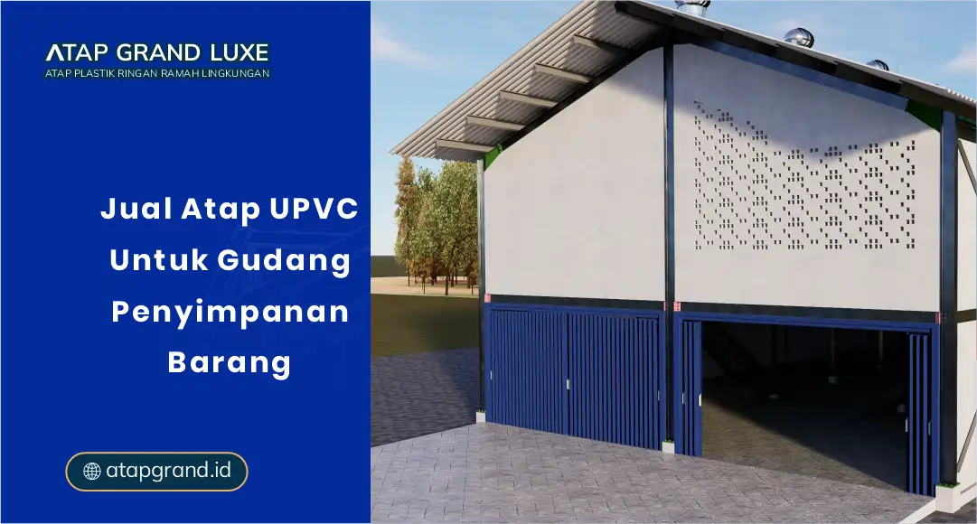 Jual Atap UPVC Untuk Gudang Penyimpanan Barang