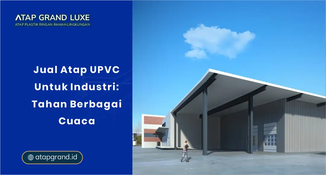 Jual Atap UPVC untuk Industri: Tahan Berbagai Cuaca