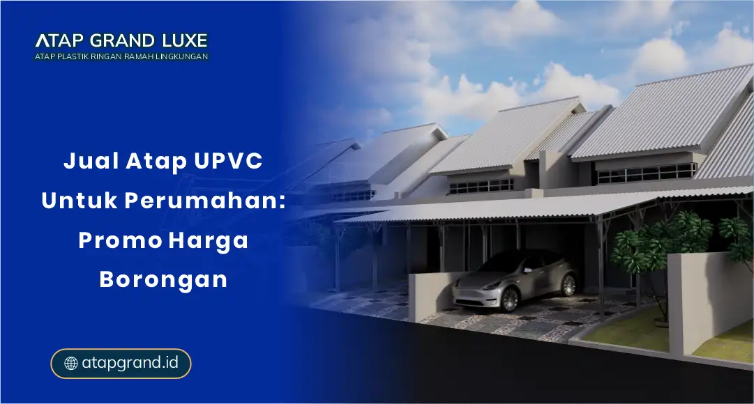 Jual Atap UPVC untuk Perumahan: Promo Harga Borongan