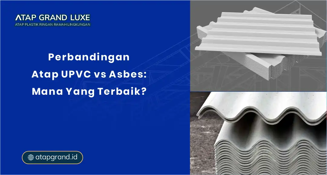 Perbandingan Atap UPVC vs Asbes: Mana yang Terbaik?