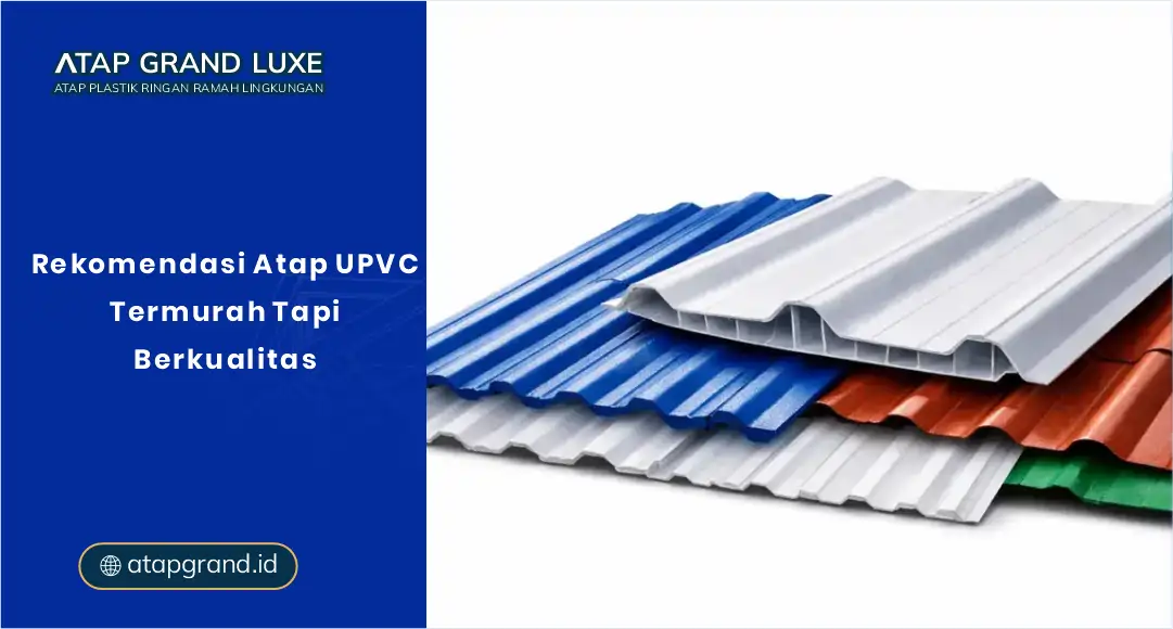 Rekomendasi Atap UPVC Termurah tapi Berkualitas