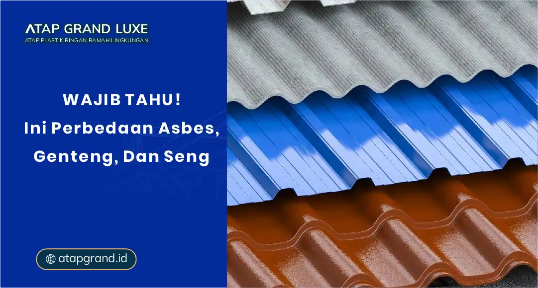 Wajib Tahu! Ini Perbedaan Asbes Genteng dan Seng