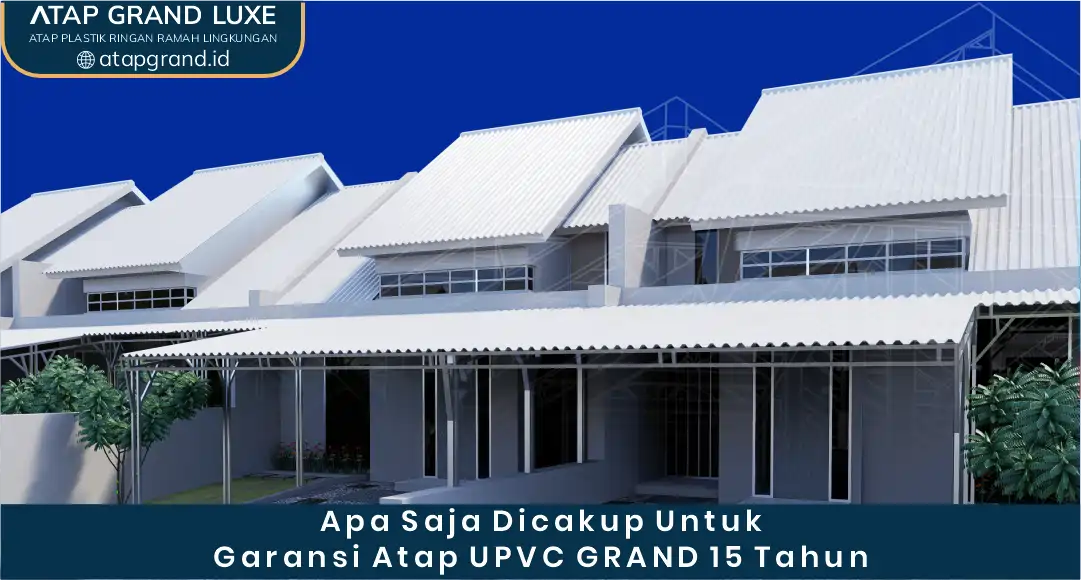 02 Apa Saja Dicakup Untuk Garansi Atap UPVC Grand 15 Tahun
