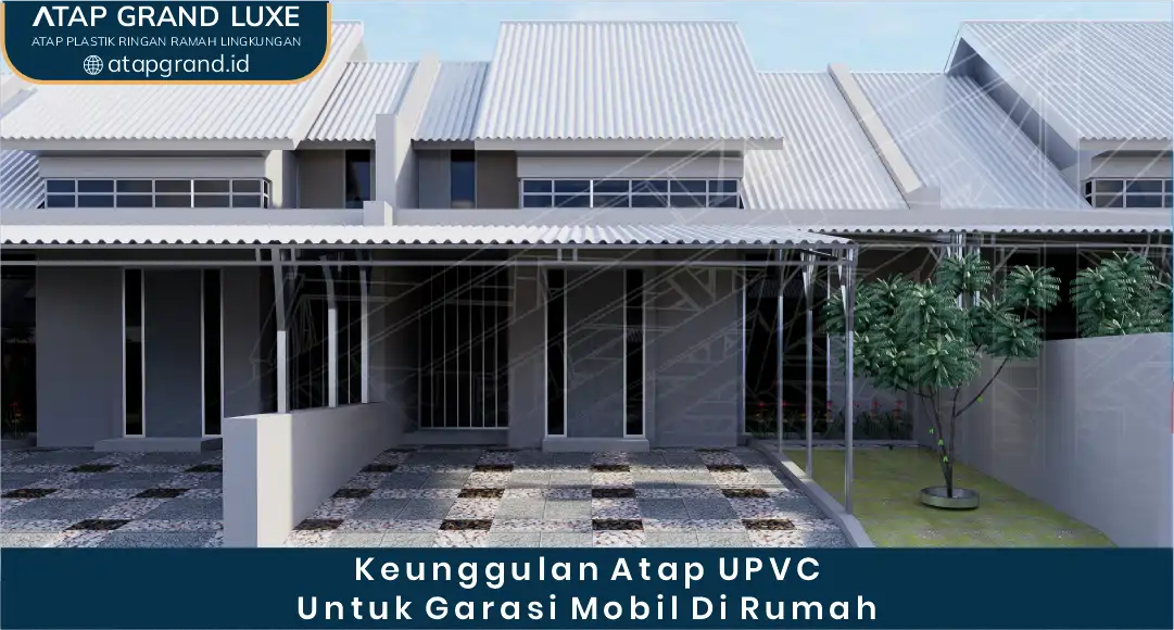 02 Keunggulan Atap UPVC Untuk Garasi Mobil Di Rumah