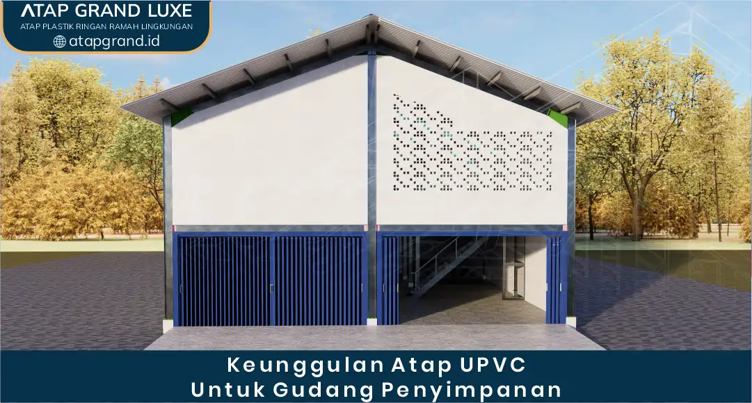 02 Keunggulan Atap UPVC Untuk Gudang Penyimpanan