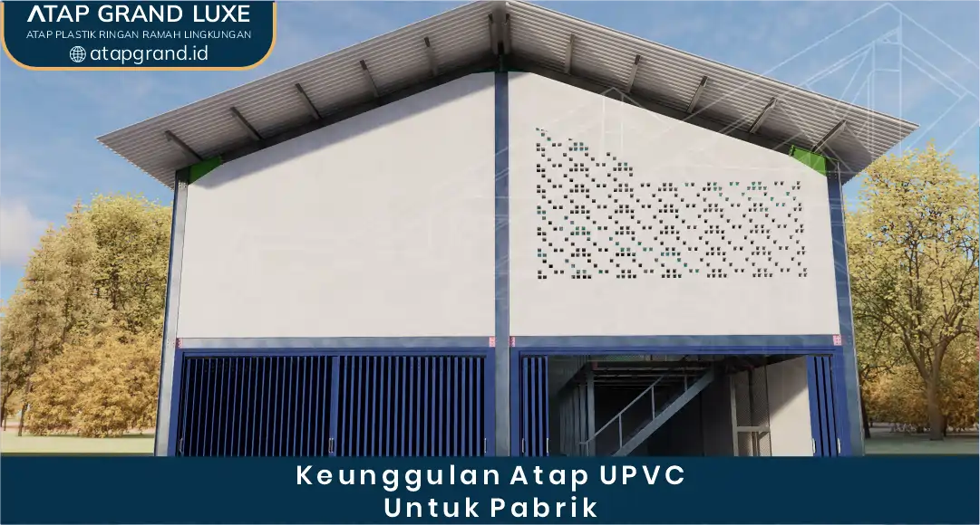 02 Keunggulan Atap UPVC Untuk Pabrik