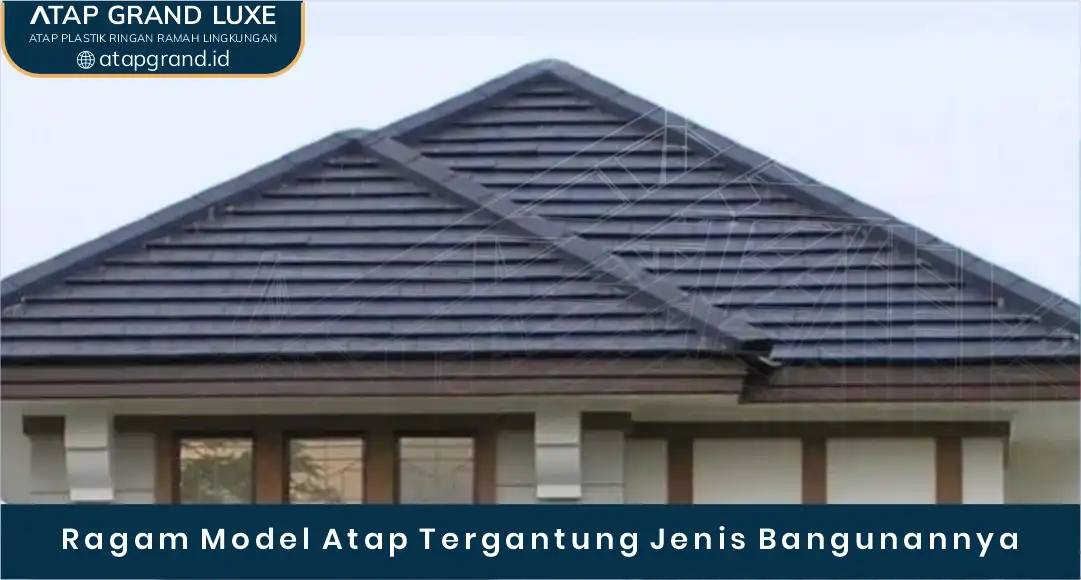 02 Ragam Model Atap Tergantung Jenis Bangunannya