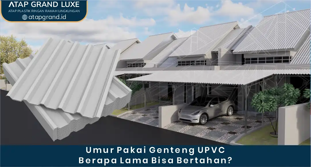 02 Umur Pakai Genteng UPVC Berapa Lama Bertahan