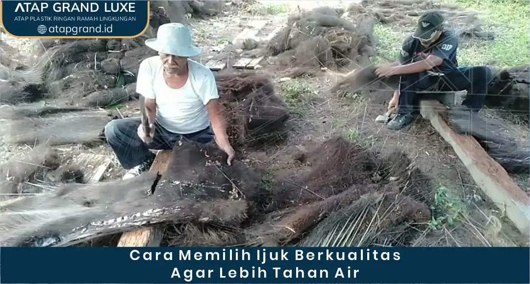 03 Cara Memilih Ijuk Berkualitas Agar Lebih Tahan Air