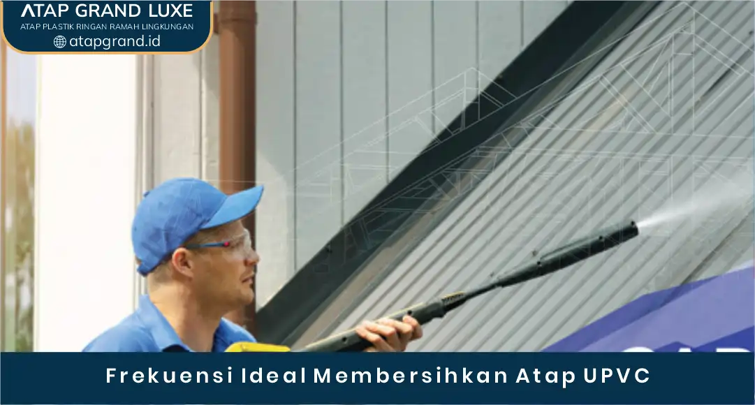 03 Frekuensi Ideal Membersihkan Atap UPVC