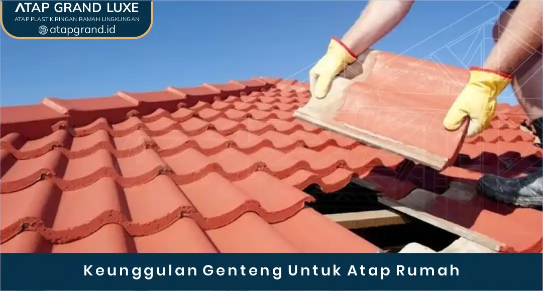 03 Keunggulan Genteng Untuk Atap Rumah