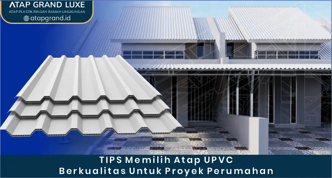03 TIPS Memilih Atap UPVC Berkualitas Untuk Proyek Perumahan