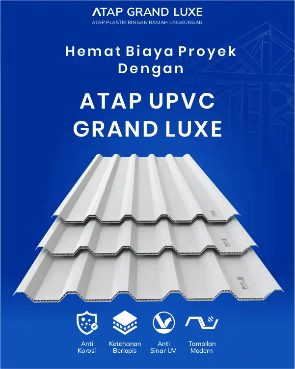 04 Hemat Biaya Proyek Dengan Atap UPVC Grand Luxe