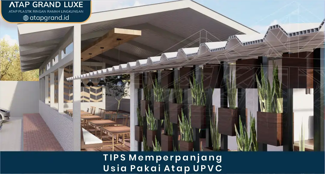 04 TIPS Memperpanjang Usia Pakai Atap UPVC