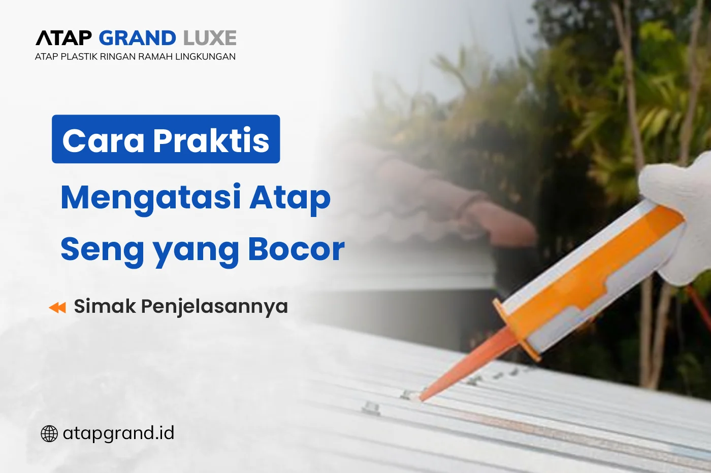 Cara Praktis Mengatasi Atap Seng yang Bocor