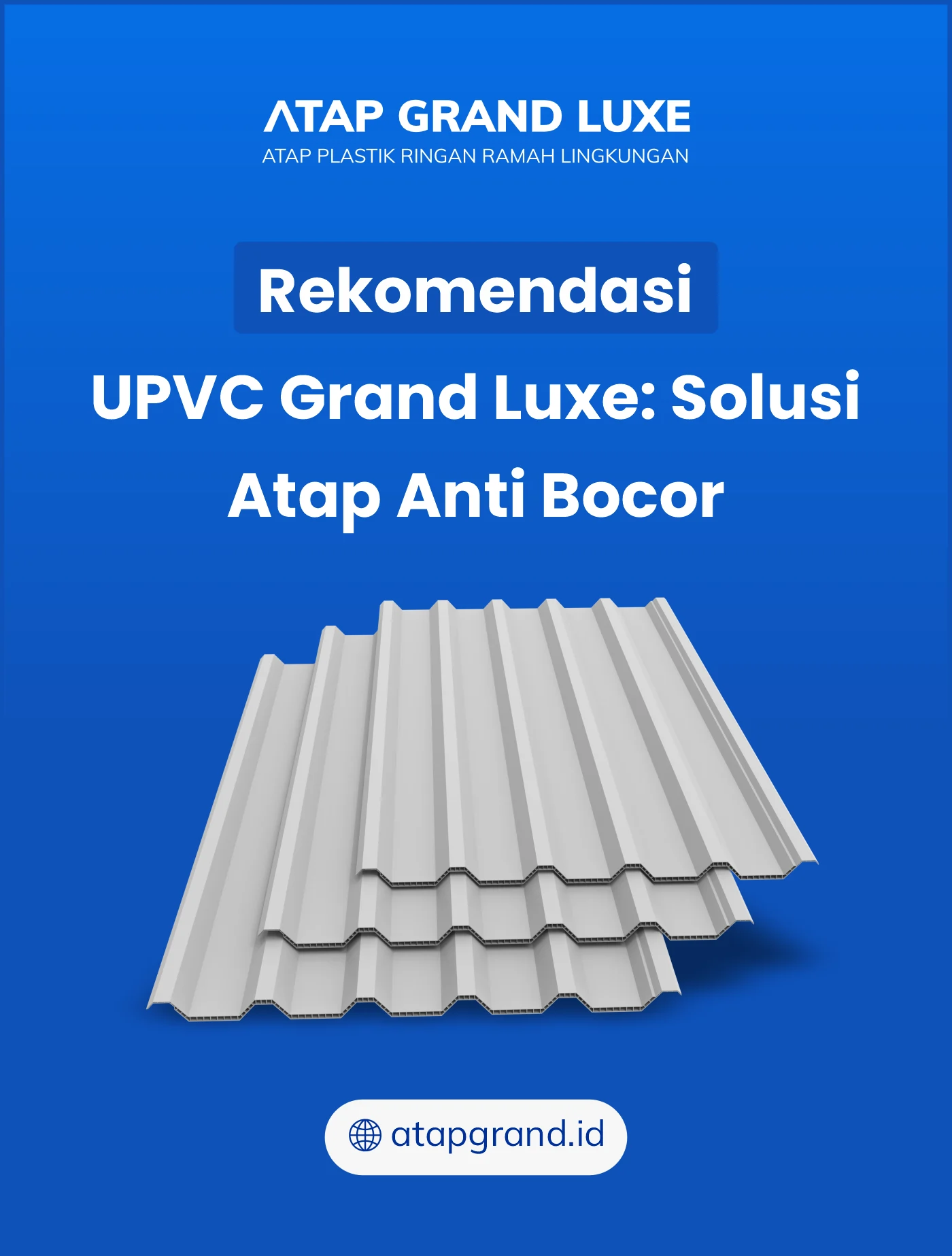 Rekomendasi UPVC Grand Luxe Solusi Atap Anti Bocor