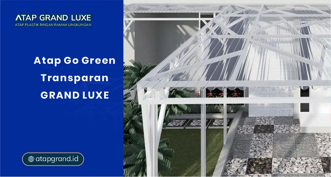 Atap Go Green Transparan Grand Luxe