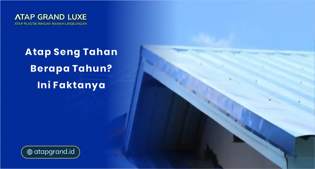 01 Atap Seng Tahan Berapa Tahun Ini Faktanya