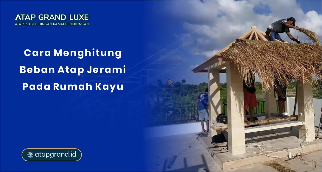 Cara Menghitung Beban Atap Jerami pada Rumah Kayu
