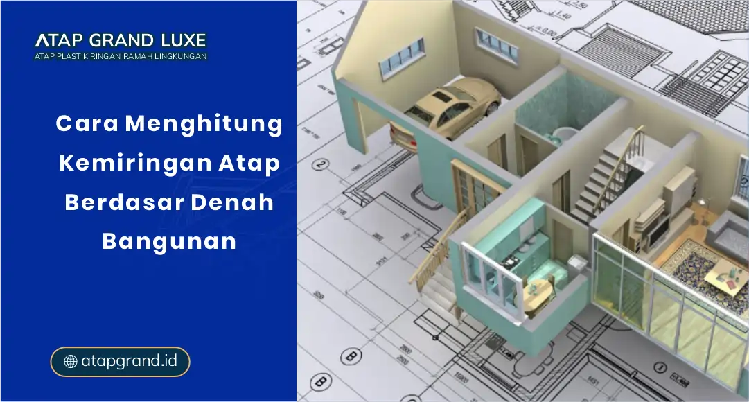 Cara Menghitung Kemiringan Atap Berdasar Denah Bangunan