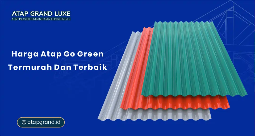 Harga Atap Go Green Termurah dan Terbaik