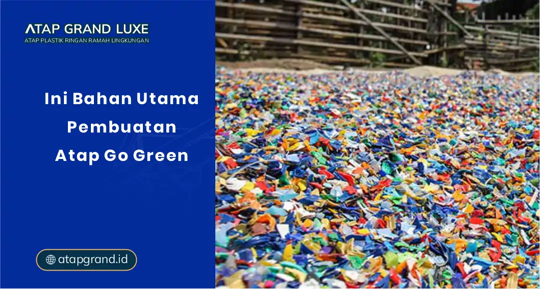 Ini Bahan Utama Pembuatan Atap Go Green