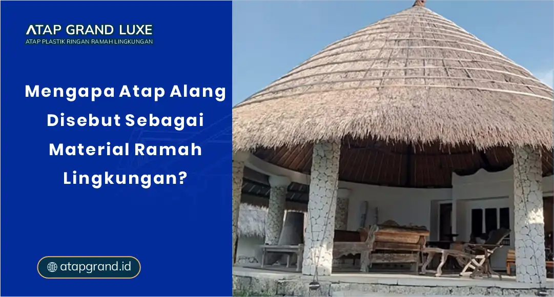 01 Mengapa Atap Alang Disebut Sebagai Material Ramah Lingkungan 01 Mengapa Atap Alang Disebut Sebagai Material Ramah Lingkungan