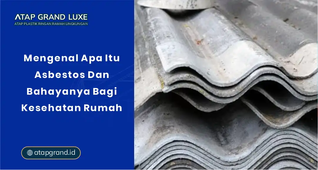 Mengenal Apa Itu Asbestos dan Bahayanya bagi Kesehatan Rumah