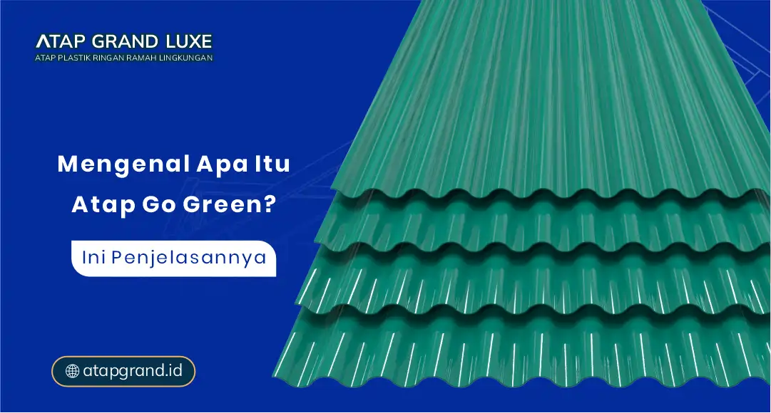 Mengenal Apa Itu Atap Go Green? Ini Penjelasannya