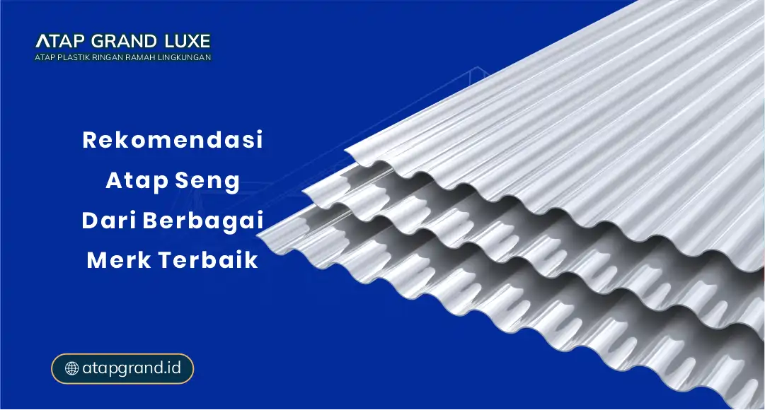 Rekomendasi Atap Seng dari Berbagai Merk Terbaik
