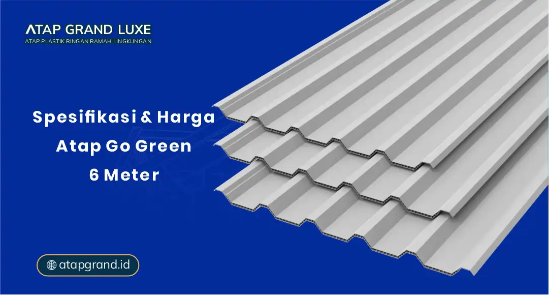 Spesifikasi dan Harga Atap Go Green 6 Meter