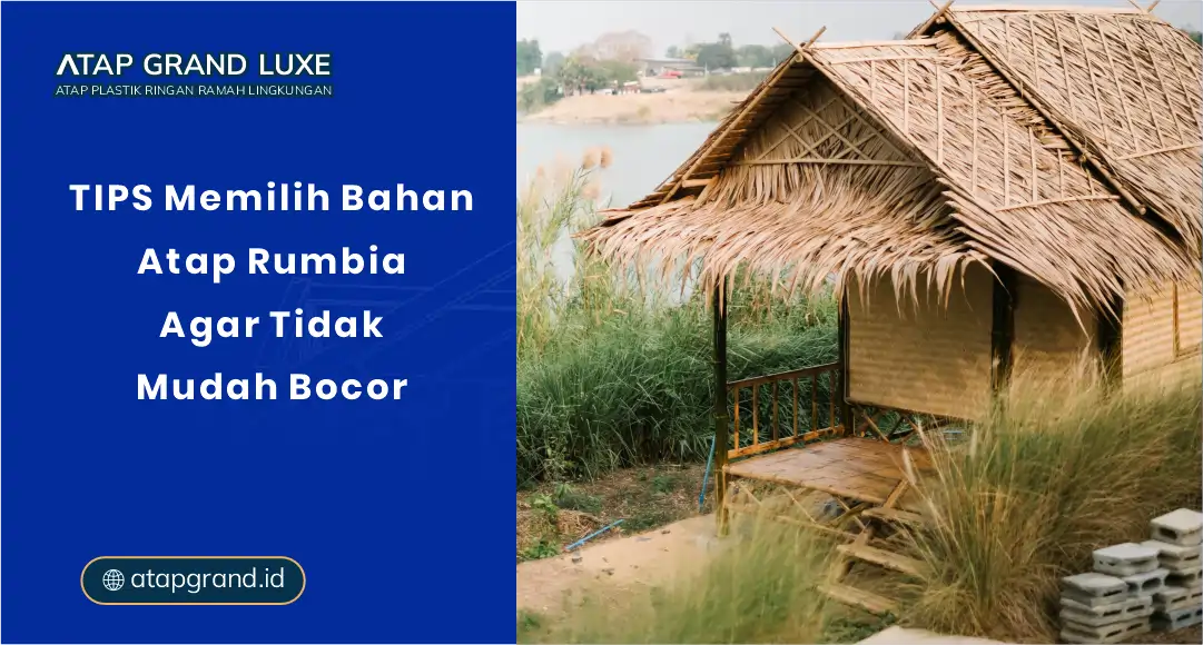 Tips Memilih Bahan Atap Rumbia agar Tidak Mudah Bocor