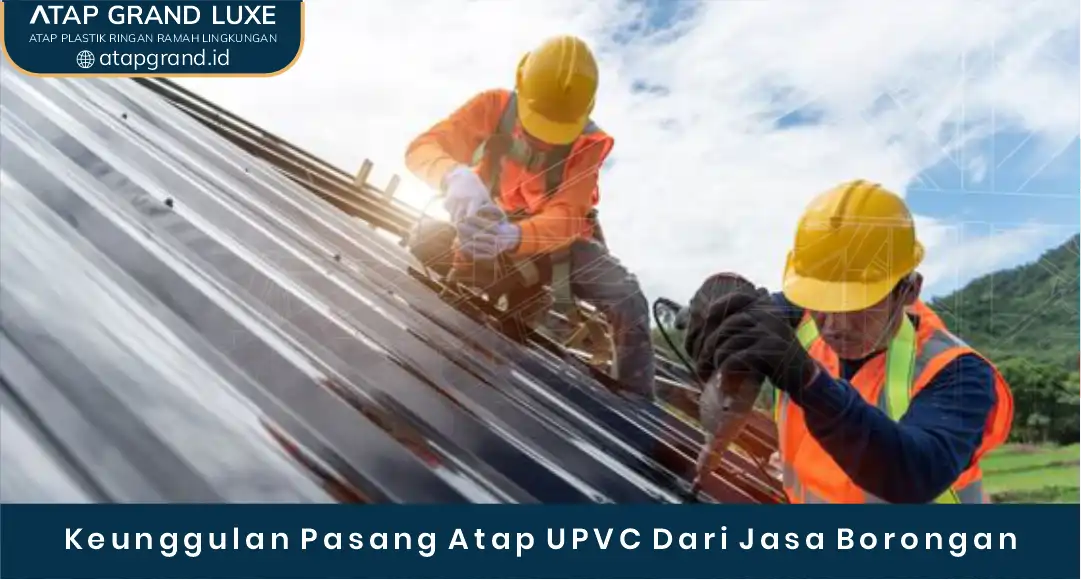 02 Keunggulan Pasang Atap UPVC Dari Jasa Borongan