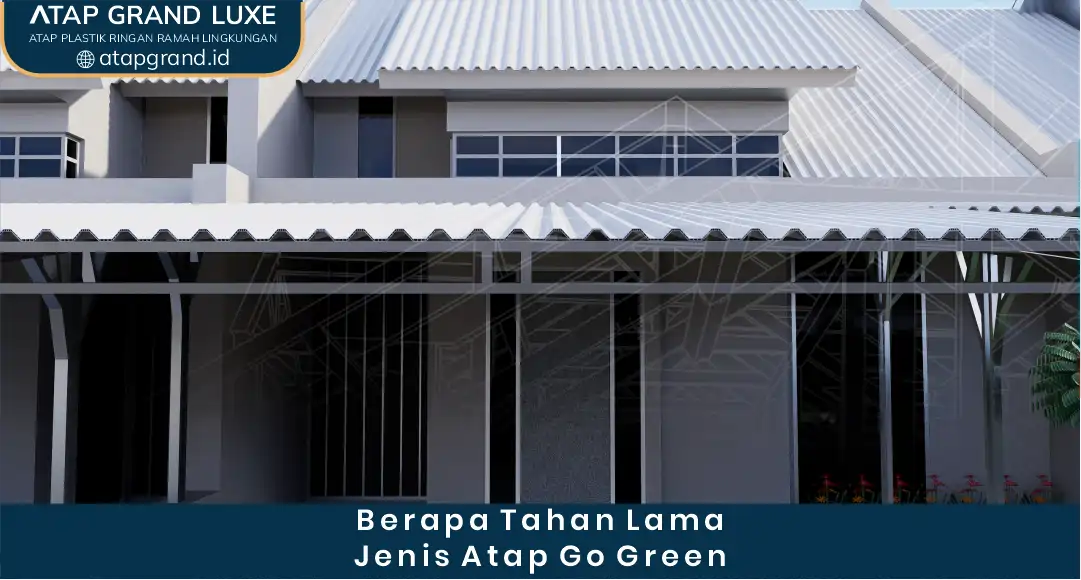 03 Berapa Tahan Lama Jenis Atap Go Green