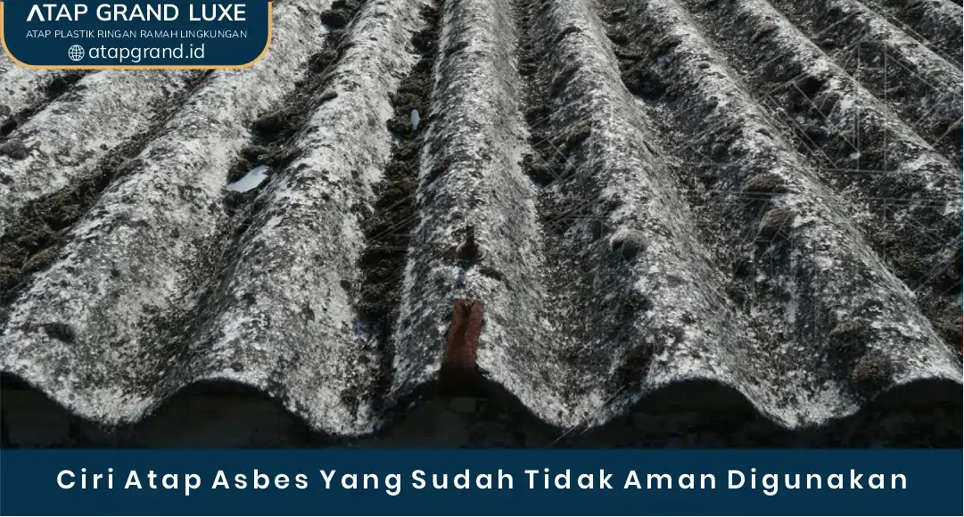 03 Ciri Atap Asbes Yang Sudah Tidak Aman Digunakan
