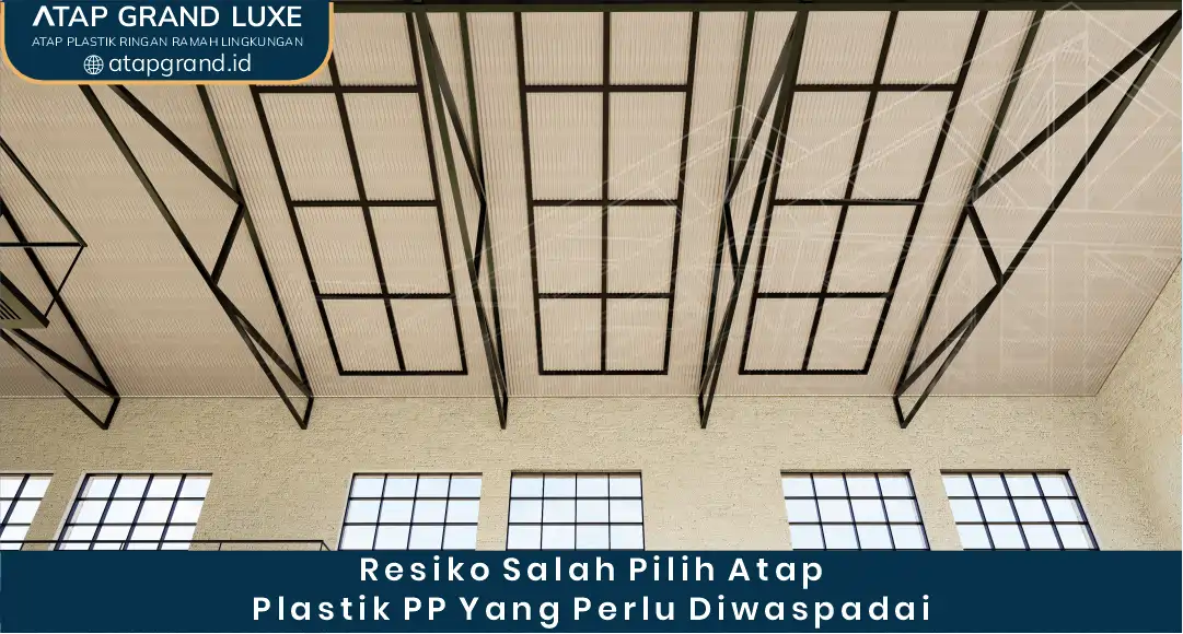 03 Resiko Salah Pilih Atap Plastik PP Yang Perlu Diwaspadai