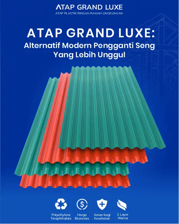 04 Atap Grand Luxe Alternatif Modern Pengganti Seng Yang Lebih Unggul