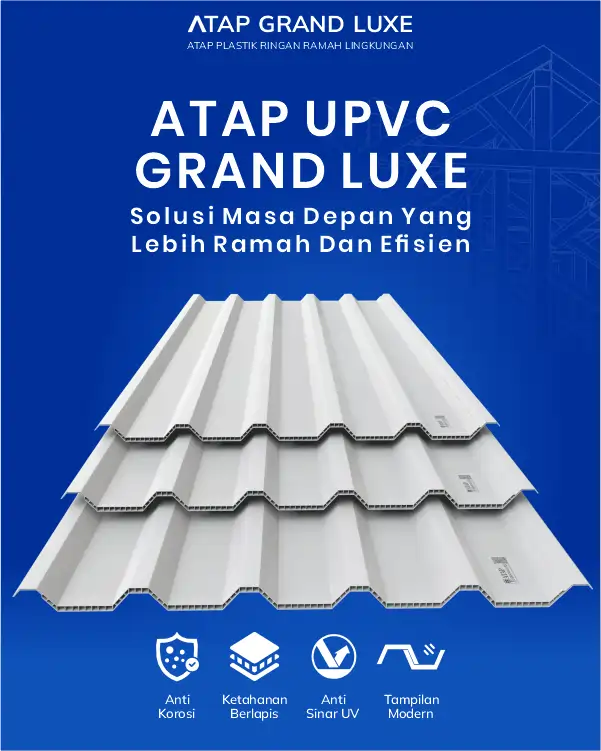 04 Atap UPVC Grand Luxe Solusi Masa Depan Yang Lebih Ramah Dan Efisien