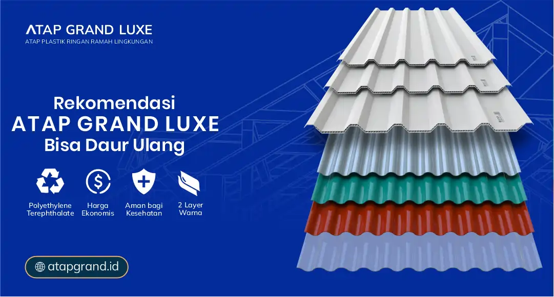 04 Rekomendasi Atap Grand Luxe Bisa Daur Ulang